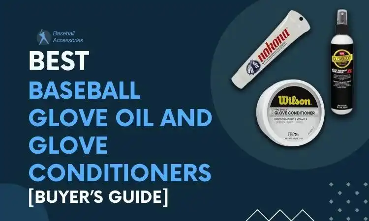 Best Baseball Glove Oil And Glove Conditioners