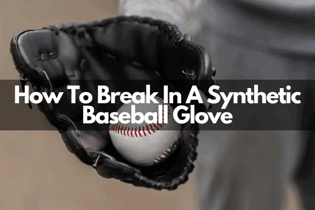 how to break in a synthetic baseball glove featured image