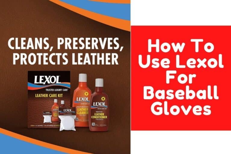 How To Use Lexol For Baseball Gloves Without Damaging Leather