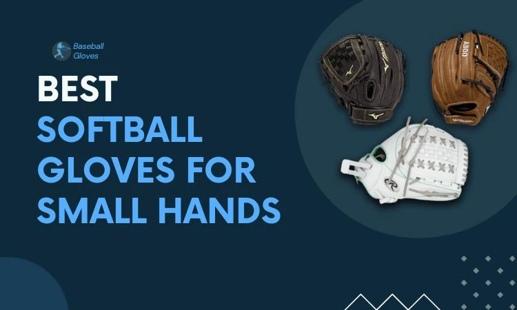 Best Softball Gloves For Small Hands