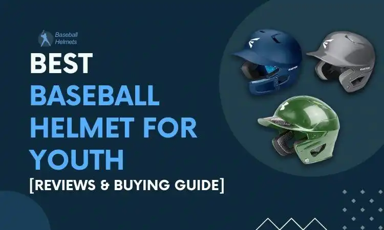 Best Baseball Helmet For Youth