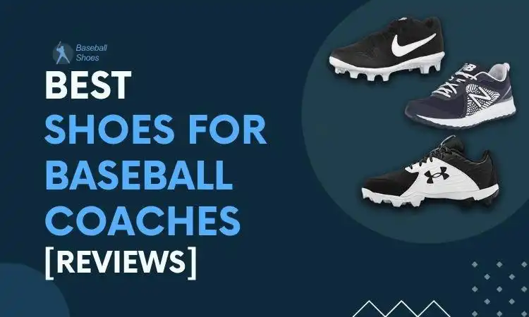 Best Shoes For Baseball Coaches