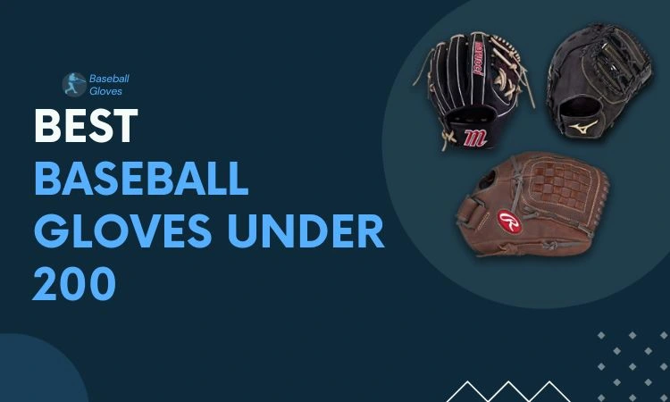 5 Best Baseball Gloves Under 200 in 2023 | Play Like a Pro on a Budget |