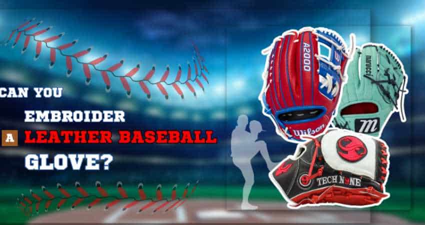 Can You Embroider A Leather Baseball Glove Can You Embroider A Leather Baseball Glove