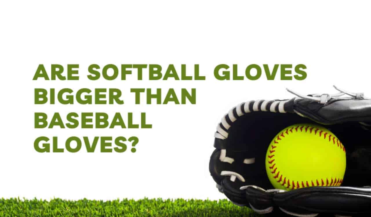 Baseball Gloves Vs Softball Gloves Key Differences