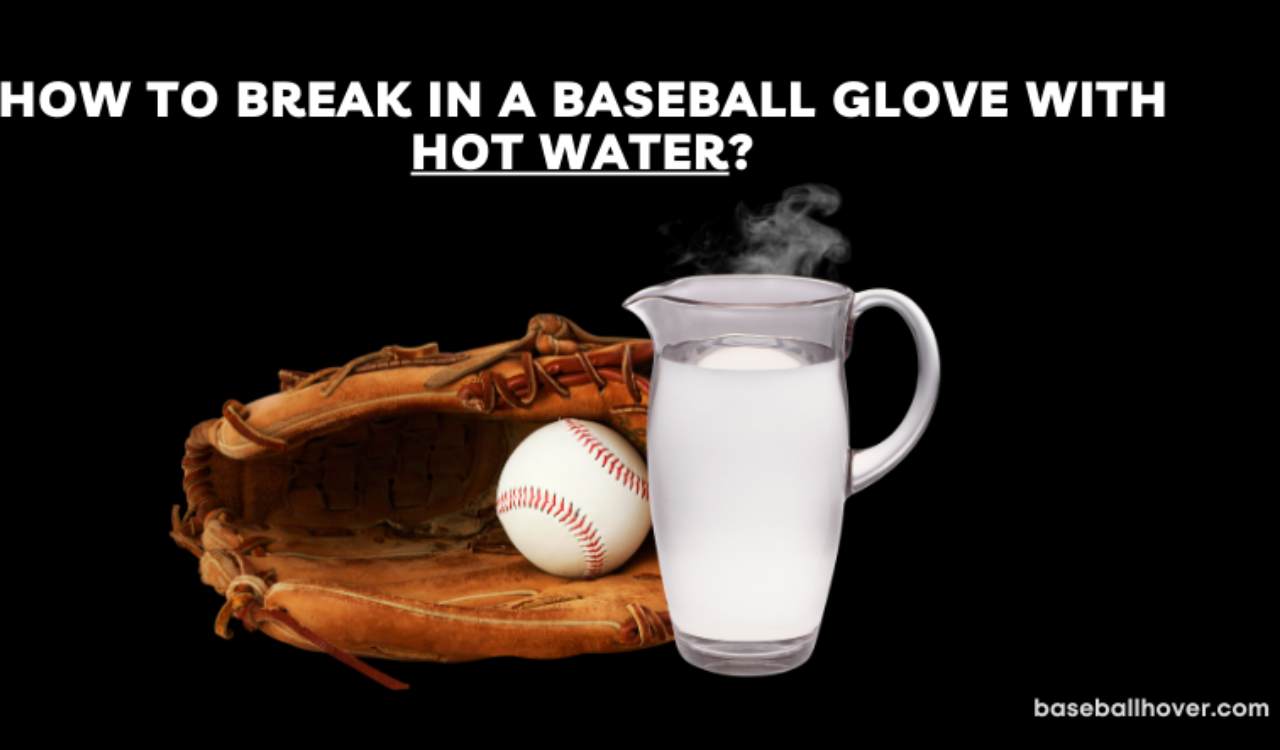 How To Break In A Baseball Glove In 2024 Best Ways Of Breaking