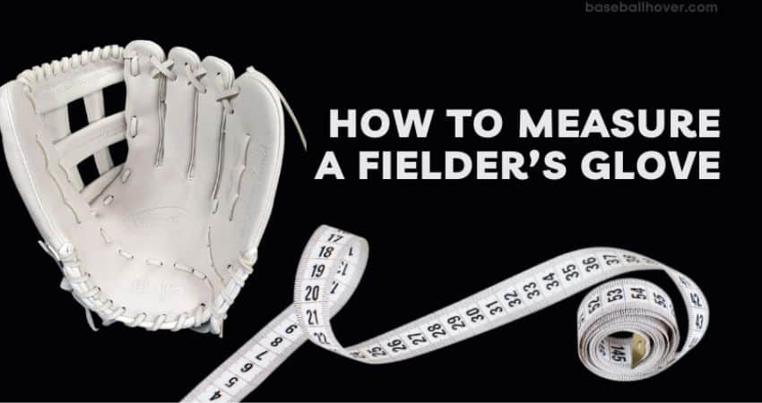 How to measure a Fielder’s Glove