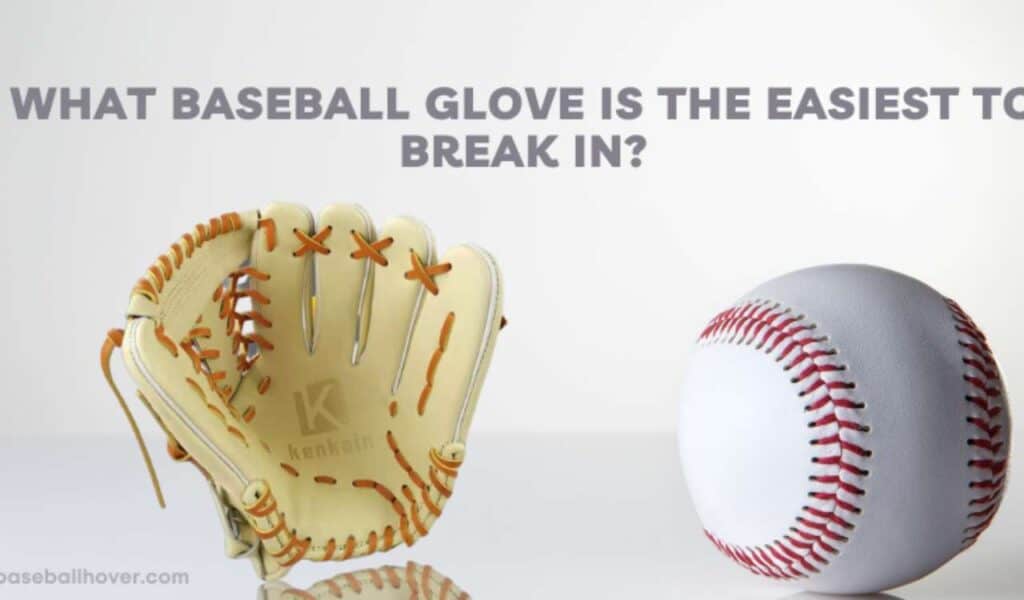 What Baseball Glove is the Easiest to Break in