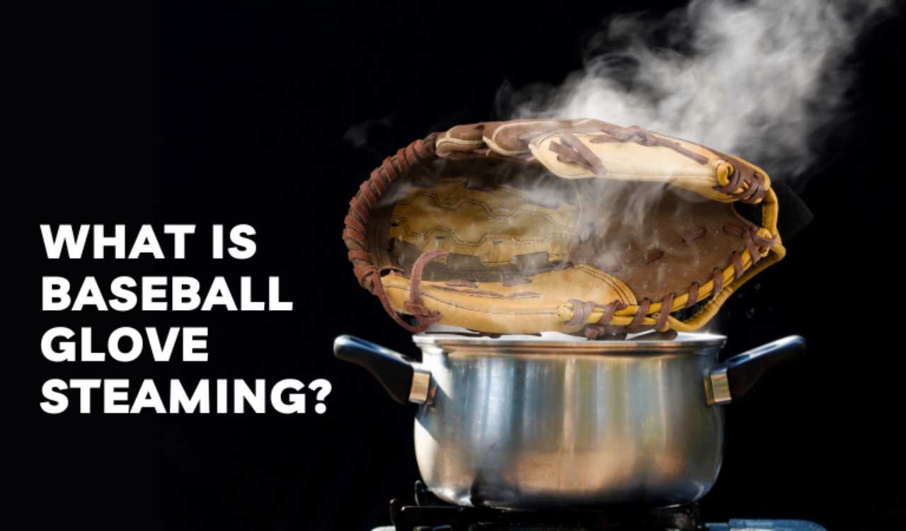 How To Steam A Baseball Glove Safest Way Of Steaming