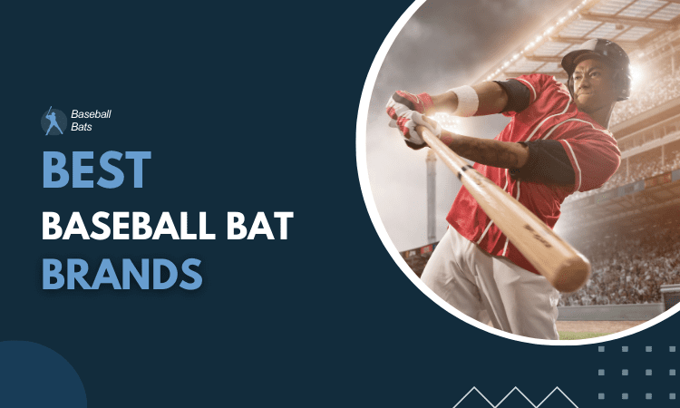 Best Baseball Bat Brands In The Game