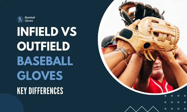 Infield Vs Outfield Baseball Gloves | Key Differences